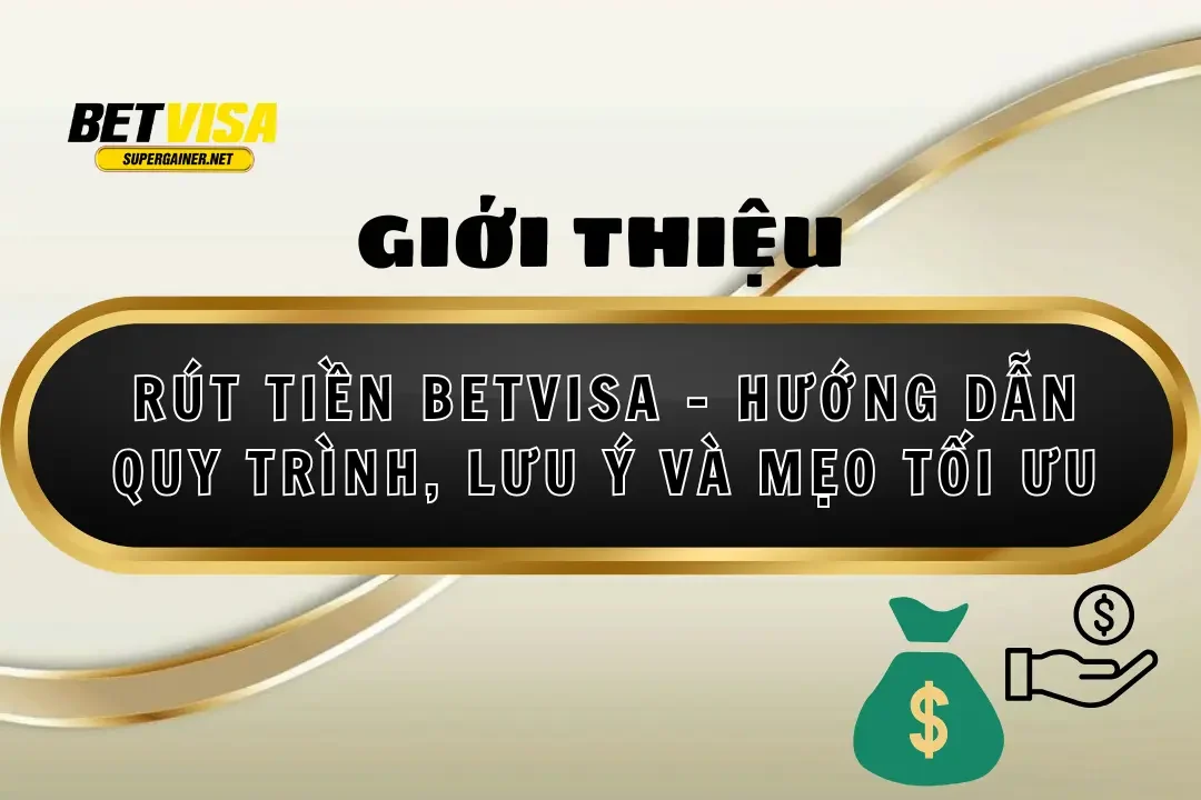 Rút Tiền Betvisa – Hướng Dẫn Quy Trình, Lưu Ý và Mẹo Tối Ưu